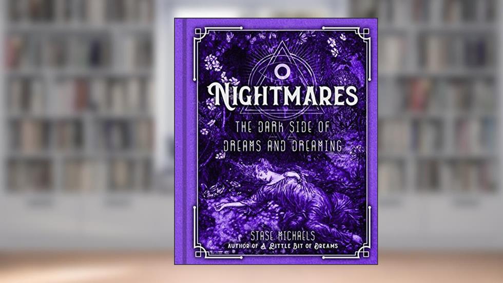 Nightmares: The Dark Side of Dreams and Dreaming, written by Stase Michaels