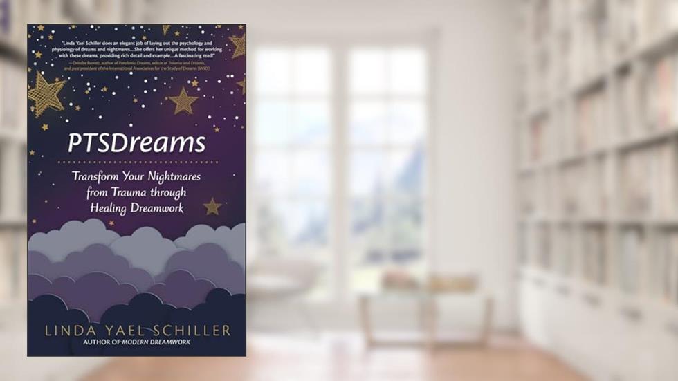 PTSDreams: Transform Your Nightmares from Trauma through Healing Dreamwork, written by Linda Yael Schiller