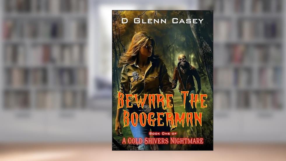 Beware The Boogerman (A Cold Shivers Nightmare Book 1), written by D Glenn Casey