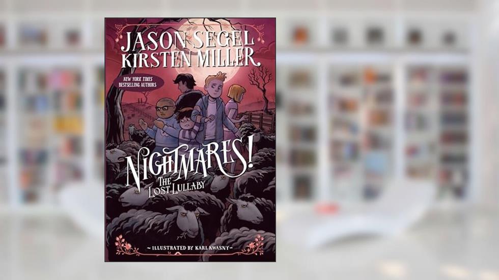 Nightmares! The Lost Lullaby, written by Jason Segel; Kirsten Miller