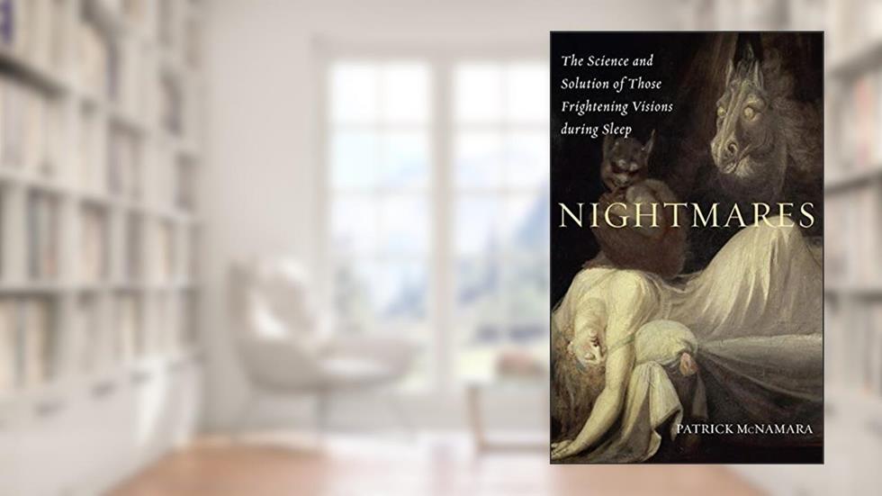 Nightmares: The Science and Solution of Those Frightening Visions during Sleep (Brain, Behavior, and Evolution), written by Patrick McNamara Ph.D.