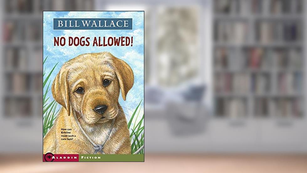 No Dogs Allowed!, written by Bill Wallace