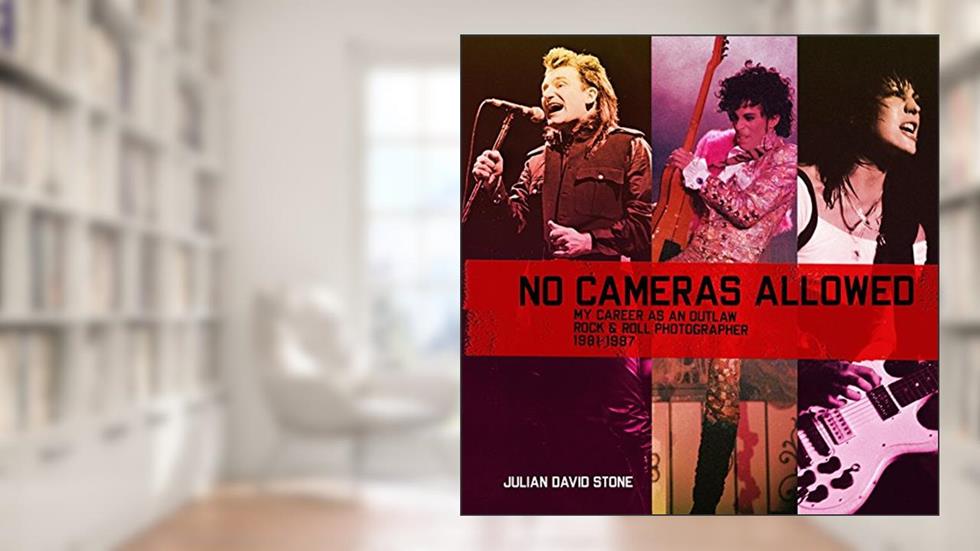 No Cameras Allowed: My Career as an Outlaw Rock and Roll Photographer, written by Julian David Stone