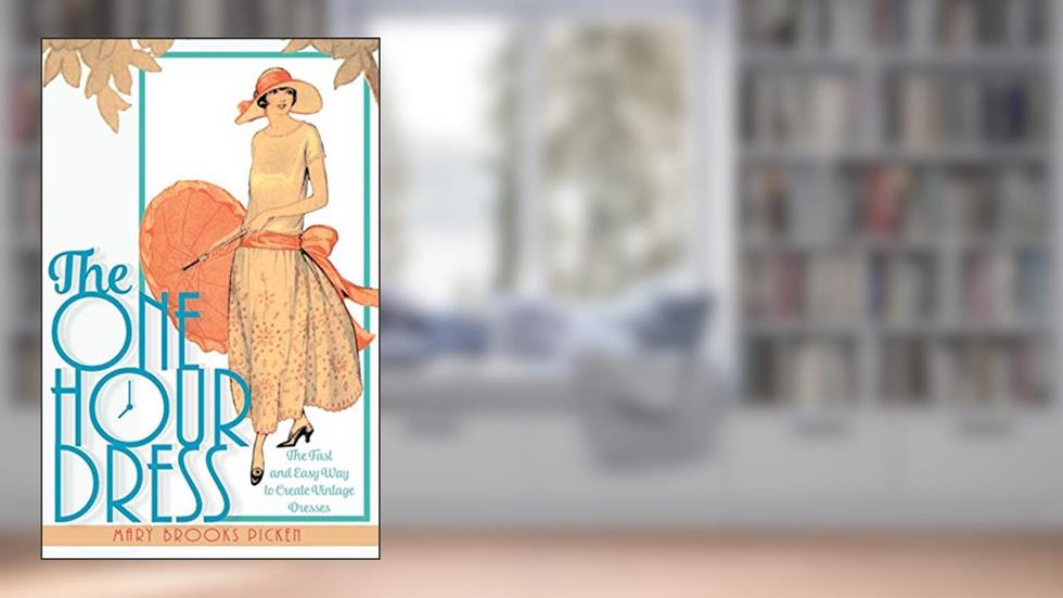 One Hour Dress-17 Easy-to-Sew Vintage Dress Designs From 1924 (Book 1), written by Mary Brooks Picken