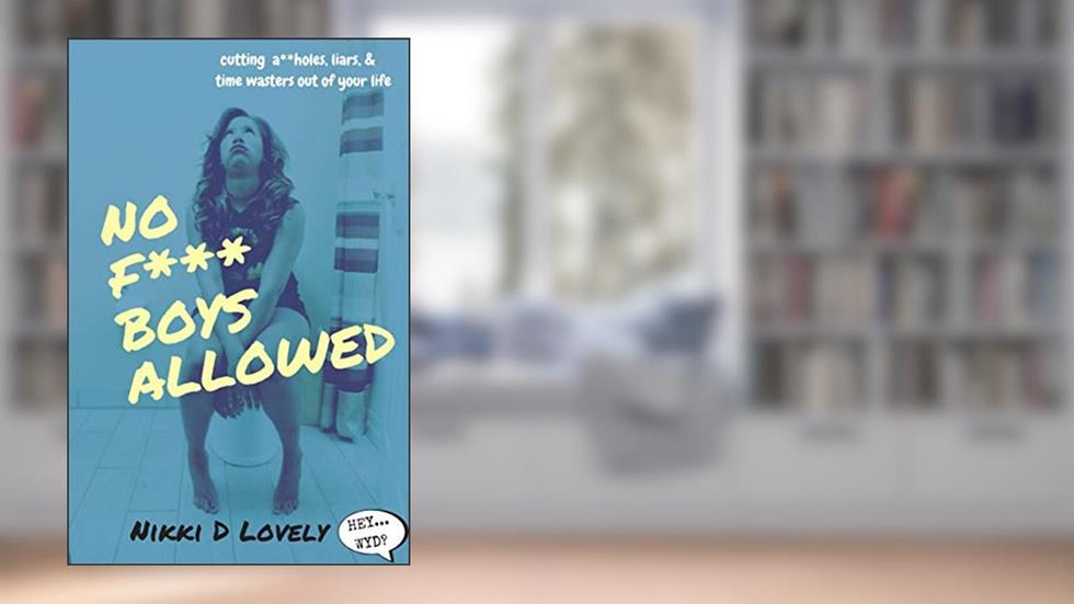 No F *** Boys Allowed!, written by Nikki D. Lovely; Nikki D Lovely