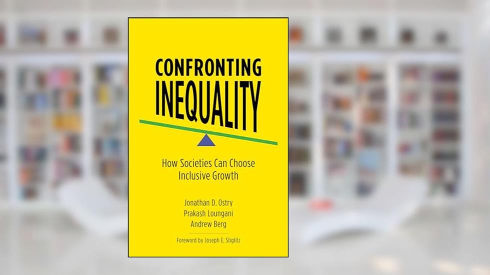 Confronting Inequality: How Societies Can Choose Inclusive Growth, written by Jonathan D. Ostry; Prakash Loungani; Andrew Berg