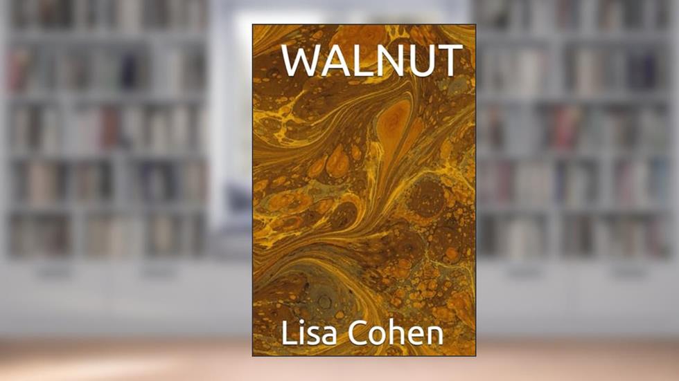 Walnut, written by Lisa Cohen