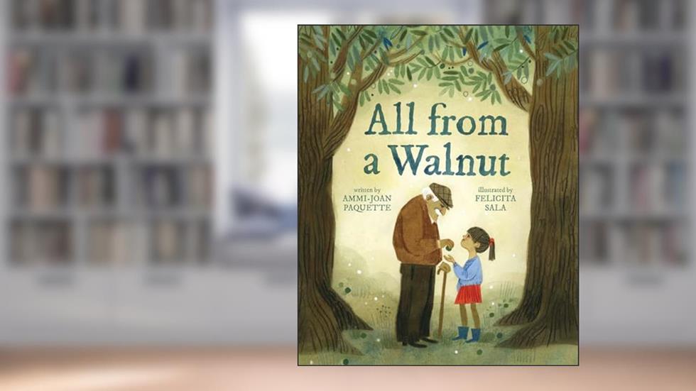 All from a Walnut: A Picture Book, written by Ammi-Joan Paquette