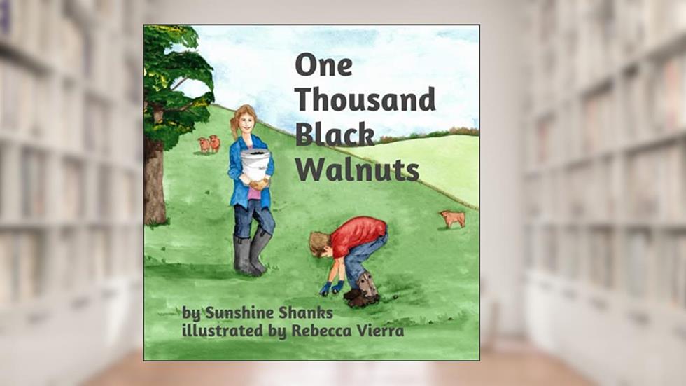 One Thousand Black Walnuts, written by Sunshine Shanks