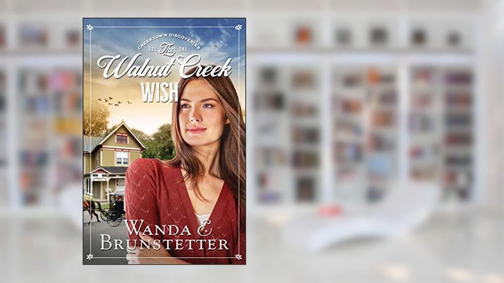 The Walnut Creek Wish (Volume 1) (Creektown Discoveries), written by Wanda E. Brunstetter