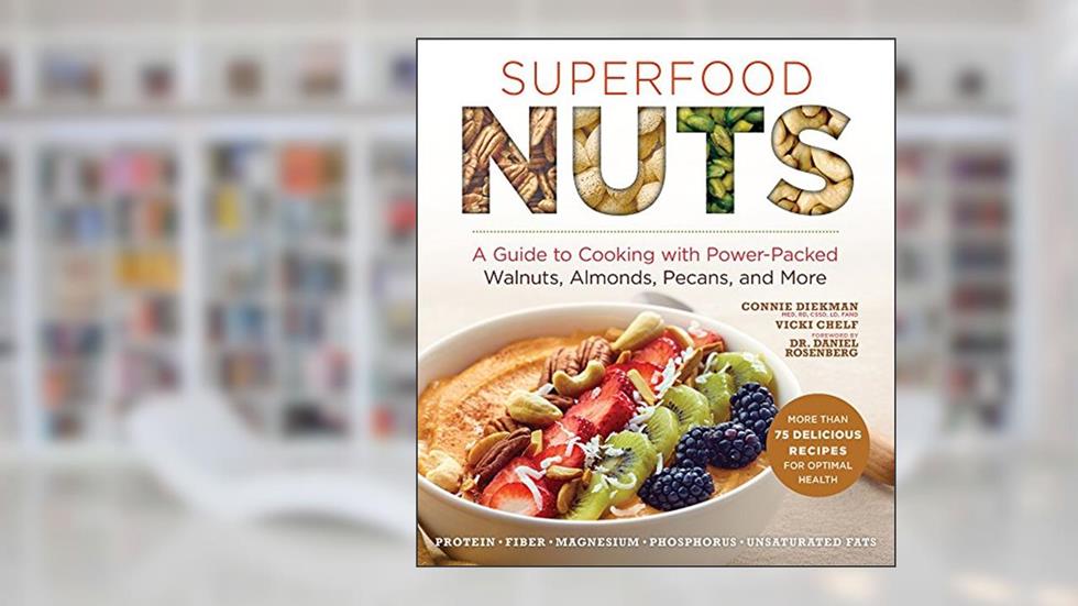 Superfood Nuts: A Guide to Cooking with Power-Packed Walnuts, Almonds, Pecans, and More (Superfoods for Life), written by Connie Diekman; Vicki Chelf