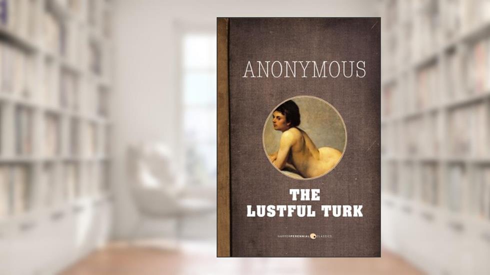 The Lustful Turk, written by Anonymous