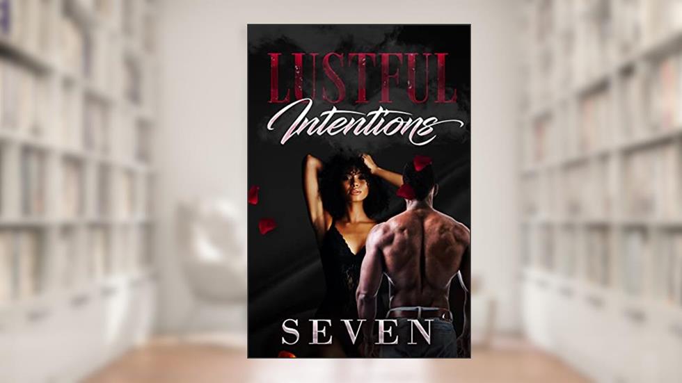 Lustful Intentions, written by Seven