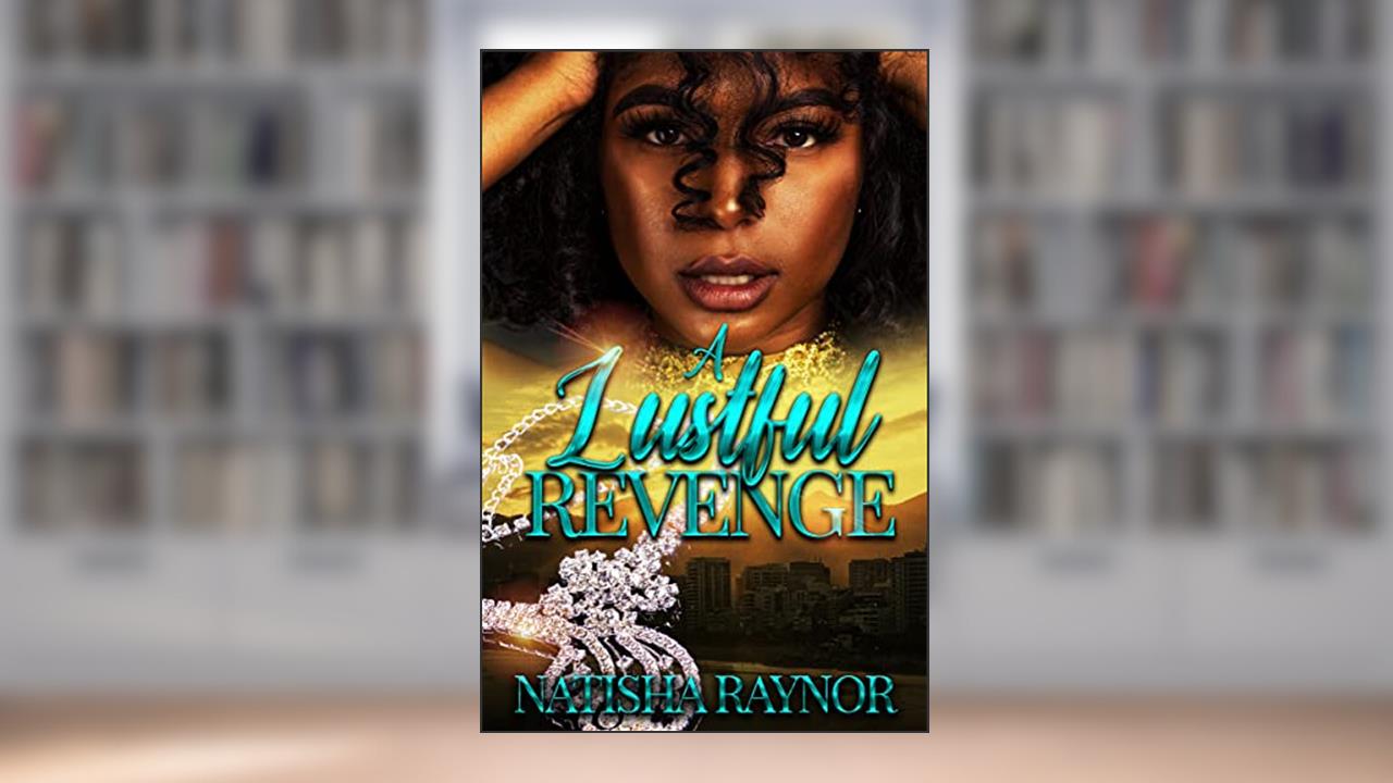 A Lustful Revenge, written by Natisha Raynor
