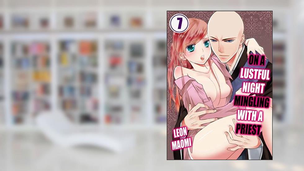 On a Lustful Night Mingling with a Priest #7, written by Leon Maomi