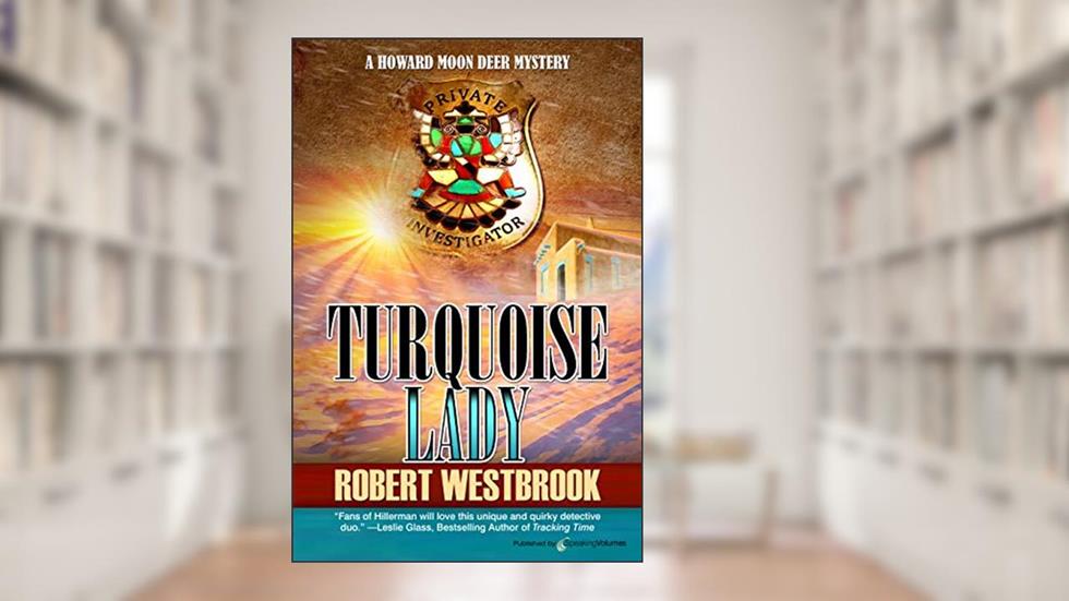 Turquoise Lady (A Howard Moon Deer Mystery Book 5), written by Robert Westbrook