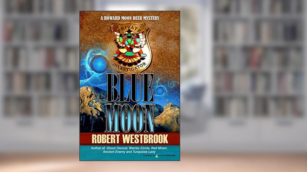 Blue Moon (A Howard Moon Deer Mystery), written by Robert Westbrook