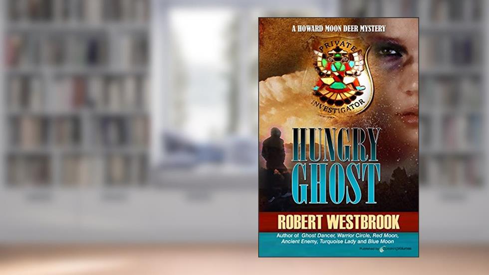 Hungry Ghost (A Howard Moon Deer Mystery Book 7), written by Robert Westbrook