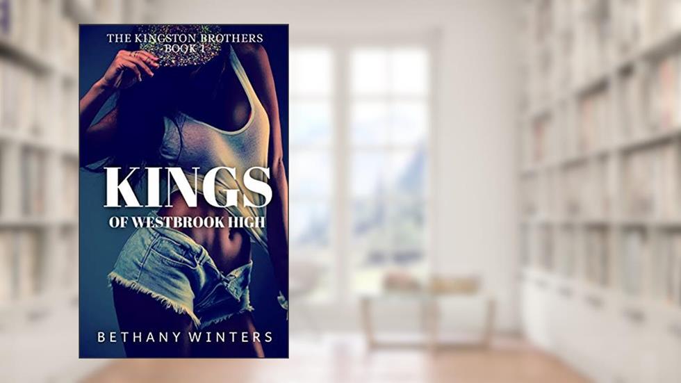 Kings of Westbrook High (The Kingston Brothers #1), written by Bethany Winters