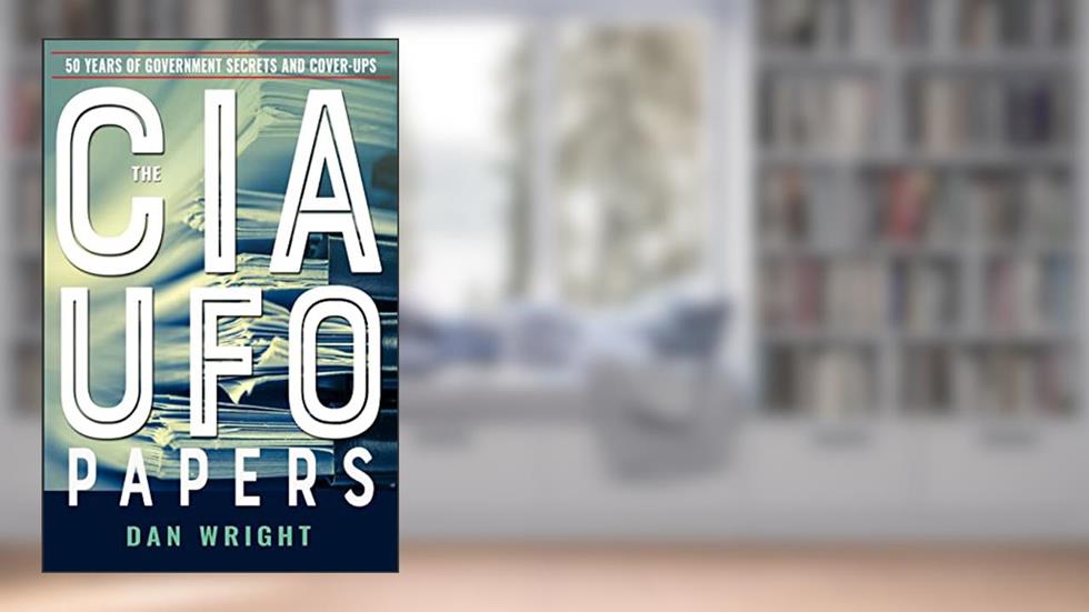 The CIA UFO Papers: 50 Years of Government Secrets and Cover-Ups (MUFON), written by Dan Wright