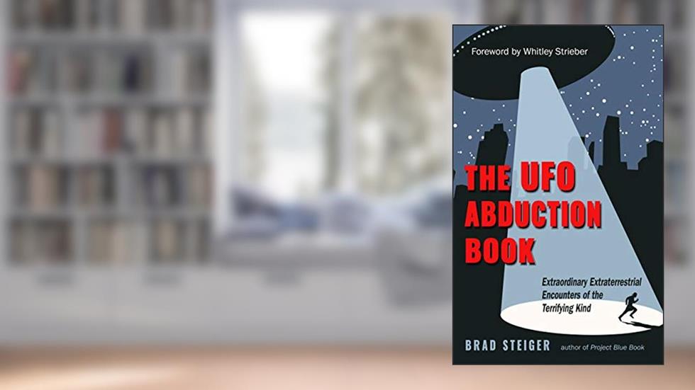 The UFO Abduction Book: Extraordinary Extraterrestrial Encounters of the Terrifying Kind (MUFON), written by Brad Steiger