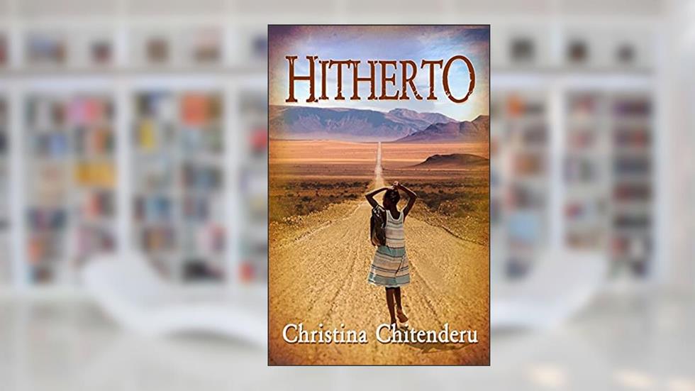 Hitherto, written by Christina Chitenderu
