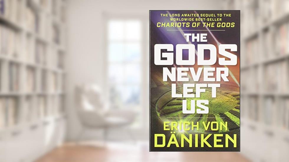 The Gods Never Left Us: The Long Awaited Sequel to the Worldwide Best-seller Chariots of the Gods, written by Erich von Däniken
