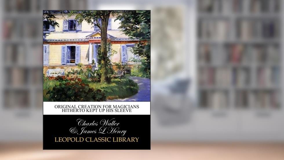 Original creation for magicians hitherto kept up his sleeve, written by Charles Waller