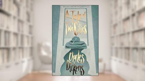 Cover from A Tale of Two Cities (Wordsworth Classics), written by Charles Dickens