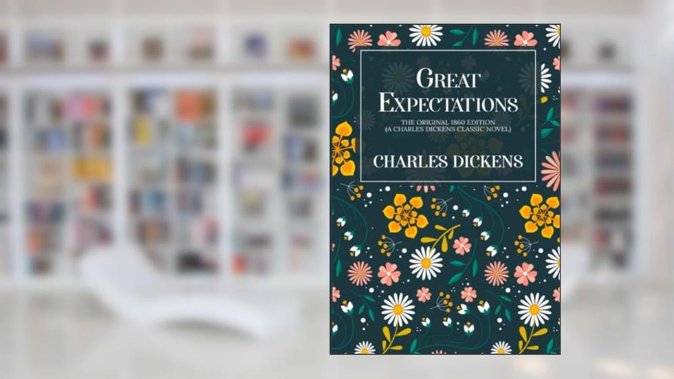 Great Expectations: The Original 1860 Edition (A Charles Dickens Classic Novel), written by Charles Dickens