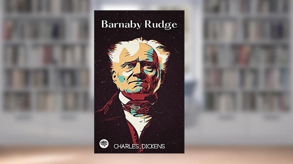 Barnaby Rudge, written by Charles Dickens