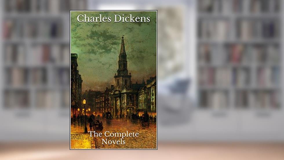 Charles Dickens: The Complete Novels, written by Charles Dickens; Henry Morford