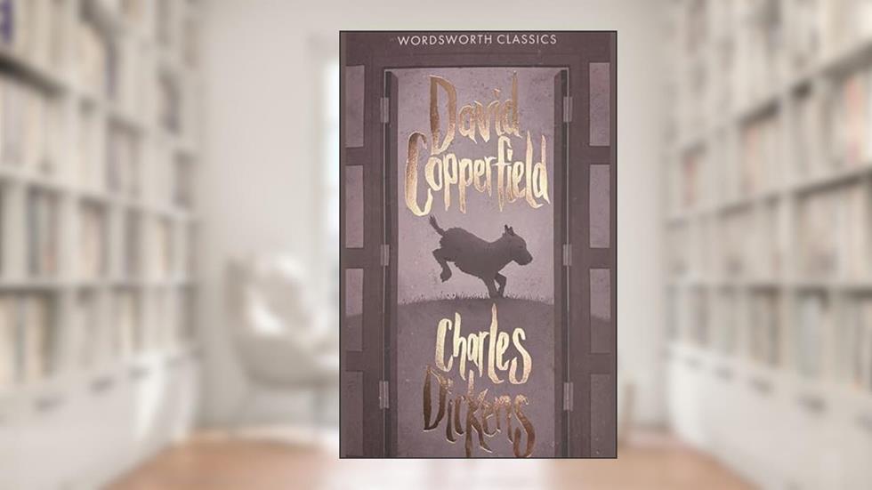 David Copperfield (Wordsworth Classics), written by Charles Dickens