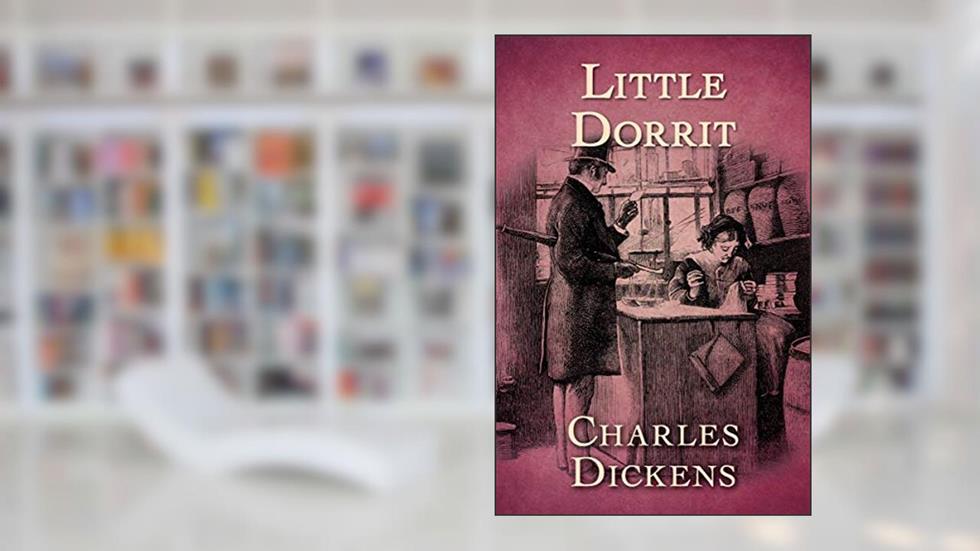 Little Dorrit, written by Charles Dickens