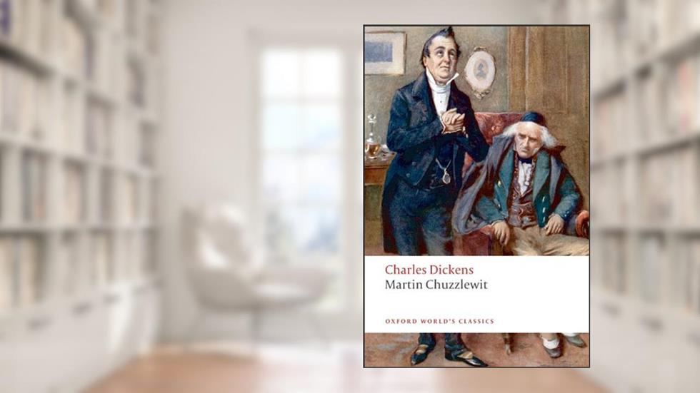 Martin Chuzzlewit (Oxford World's Classics), written by Charles Dickens