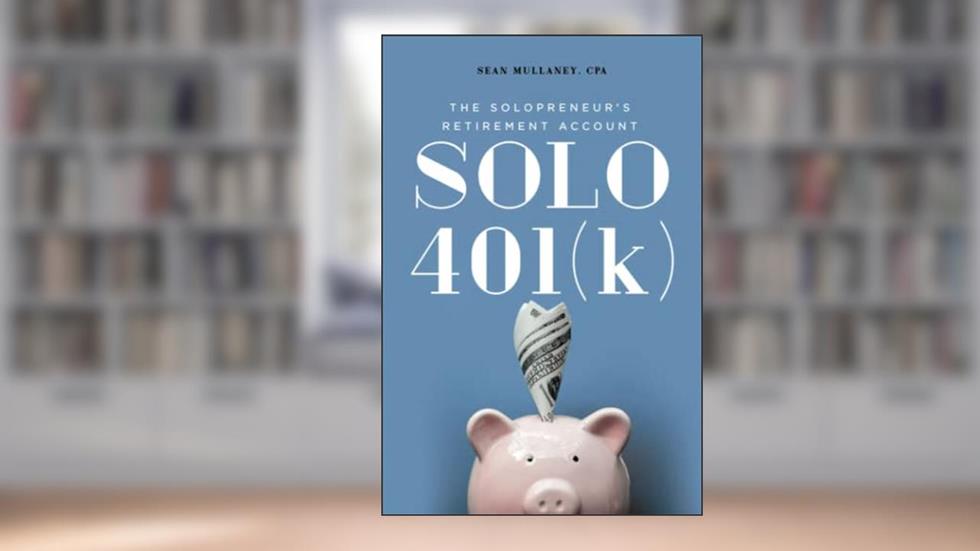 Solo 401(k): The Solopreneur's Retirement Account, written by Sean Mullaney