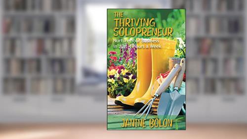 Cover from The Thriving Solopreneur: Nurture Your Business In Just 4 Hours a Week, written by Janine Bolon