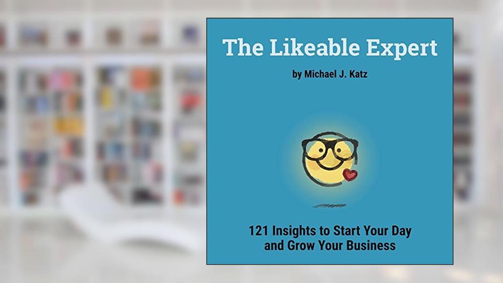 The Likeable Expert: 121 funny business tips for increasing productivity as a solopreneur, written by Michael Katz