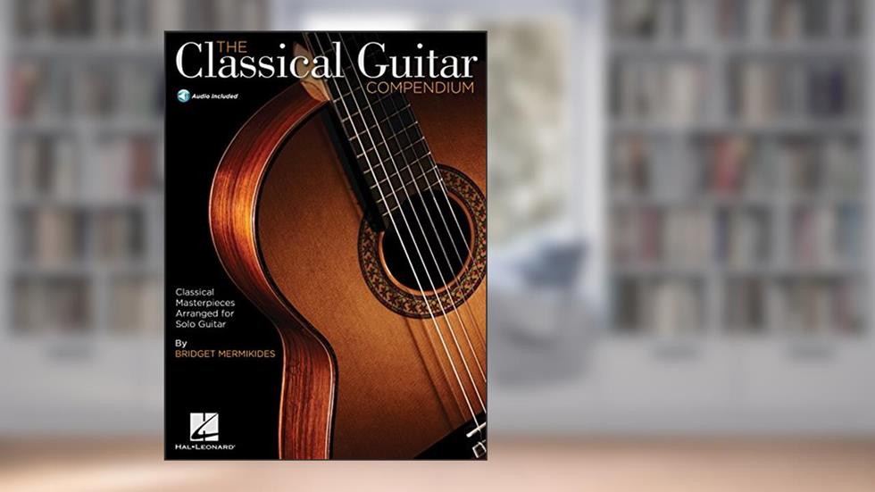 The Classical Guitar Compendium: Classical Masterpieces Arranged for Solo Guitar (GUITARE), written by Bridget Mermikides