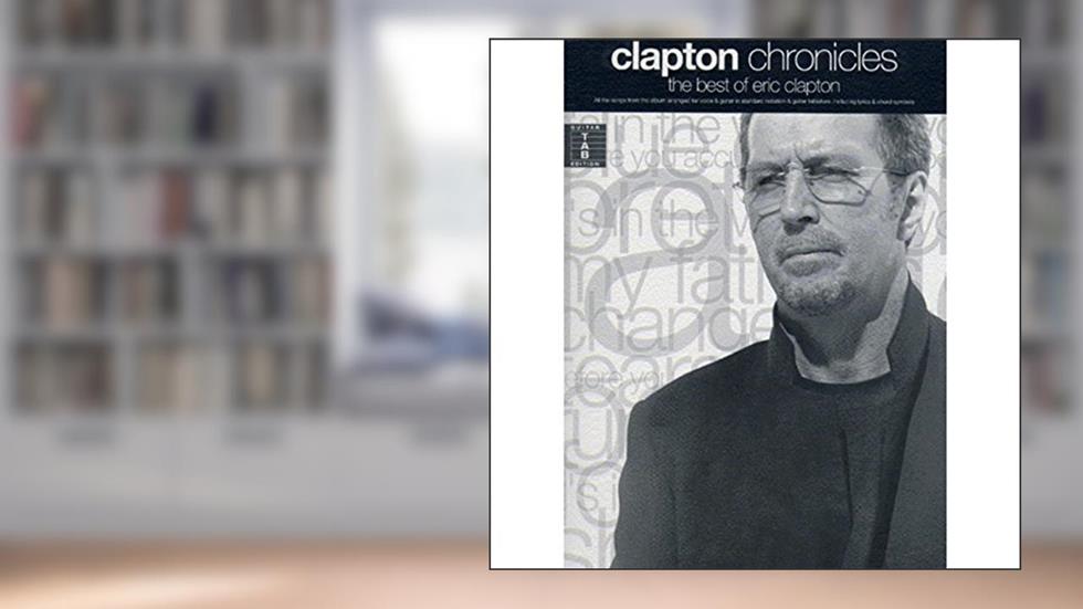 CLAPTON CHRONICLES: THE BEST OF ERIC CLAPTON GUITARE, written by CLAPTON ERIC (ARTIS