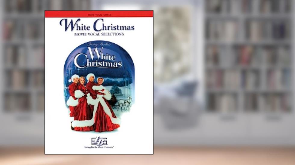 WHITE CHRISTMAS - MOVIE VOCAL SELECTIONS PIANO, VOIX, GUITARE, written by IRVING BERLIN