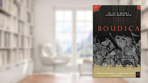 Cover from Boudica: The Life of Britain's Legendary Warrior Queen, written by Vanessa Collingridge