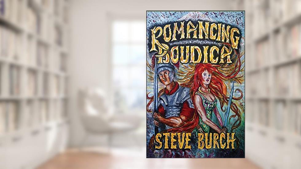 Romancing Boudica, written by Steve Burch
