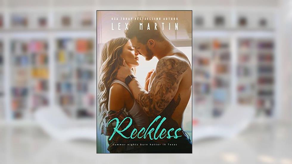 Reckless: A Small Town Single Dad Romance (Texas Nights Series Book 2), written by Lex Martin