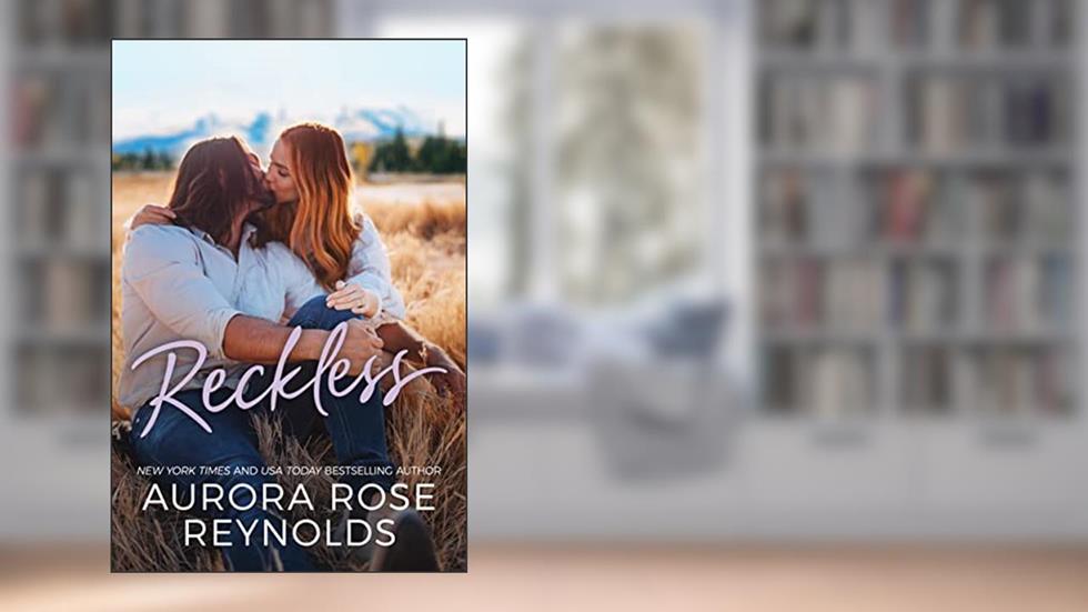 Reckless (Adventures in Love Book 3), written by Aurora Rose Reynolds