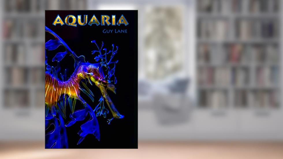 Aquaria, written by Guy Lane