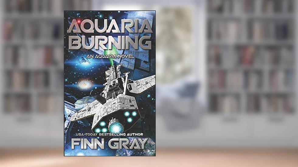 Aquaria Burning: An Aquaria Novel, written by Finn Gray
