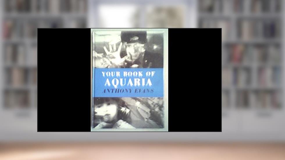 Your Book of Aquaria, written by Anthony Evans