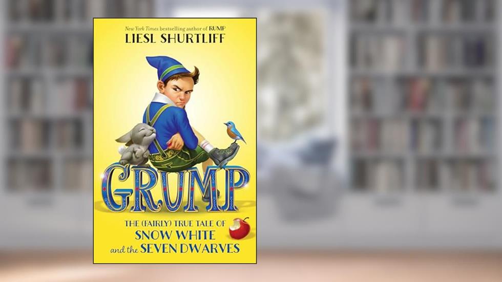 Grump: The (Fairly) True Tale of Snow White and the Seven Dwarves, written by Liesl Shurtliff