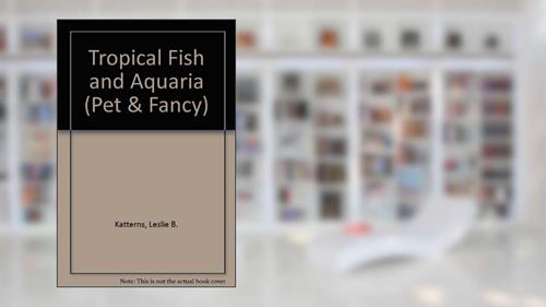 Cover from Tropical Fish and Aquaria (Pet & Fancy), written by Leslie B. Katterns